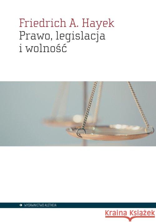 Prawo, legislacja i wolność Hayek Friedrich A. 9788365680730
