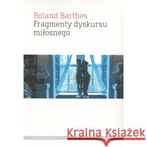 Fragmenty dyskursu miłosnego BARTHES ROLAND 9788365680938