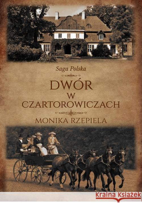 Saga Polska T.1 Dwór w Czartorowiczach Rzepiela Monika 9788365684226