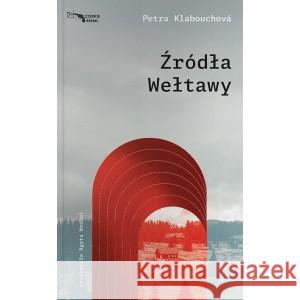 Źródła Wełtawy KLABOUCHOVA PETRA 9788365707642