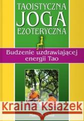 Taoistyczna joga ezoteryczna Mantak Chia 9788365717238