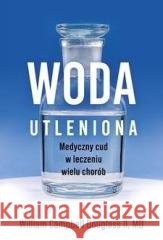 Woda utleniona - medyczny cud w leczeniu wielu... William Douglass Campbell II 9788365717597