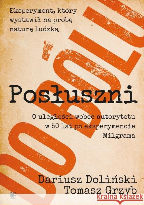 Posłuszni do bólu Doliński Dariusz Grzyb Tomasz 9788365731234 Smak Słowa