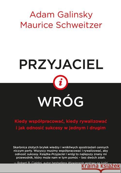 Przyjaciel i wróg. Kiedy współpracować... Galinsky Adam Schweitzer Maurice 9788365731494