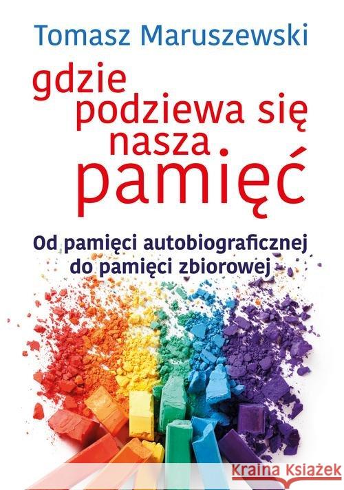 Gdzie podziewa się nasza pamięć Maruszewski Tomasz 9788365731968