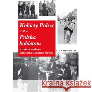 Kobiety Polsce Polska Kobietom RED. NAUK. CHAMERA-NOWAK AGNIESZKA 9788365741868