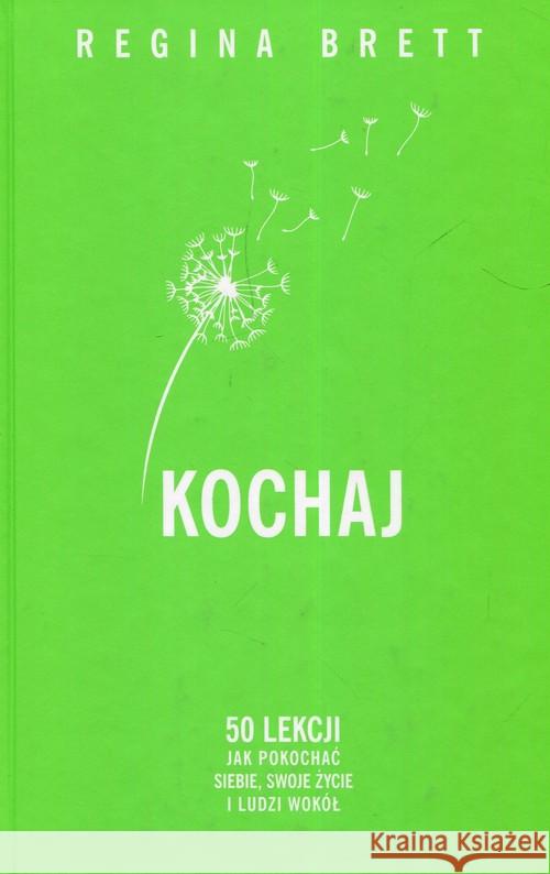 Kochaj. 50 lekcji jak pokochać siebie, swoje życie Brett Regina 9788365743503