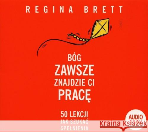 Bóg zawsze znajdzie Ci pracę. Audiobook Brett Regina 9788365743626