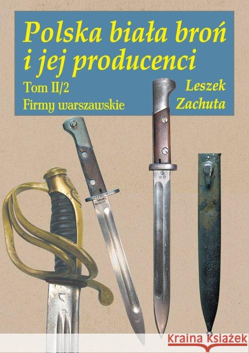 Polska biała broń i jej producenci Tom 2 Zachuta Leszek 9788365746757 Napoleon V