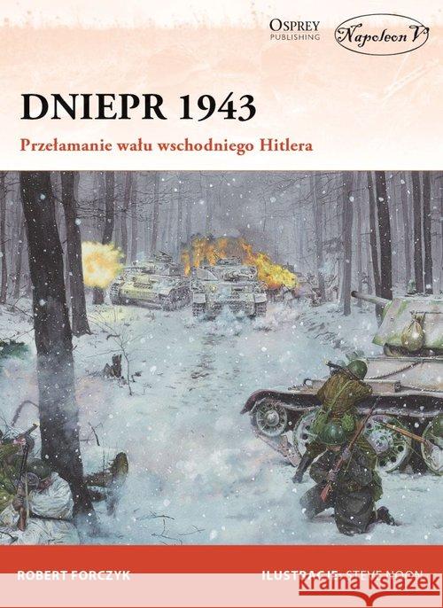 Dniepr 1943 Przełamanie wału wschodniego Hitlera Forczyk Robert 9788365746870