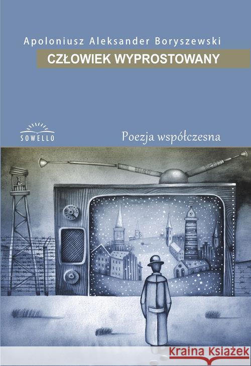 Człowiek Wyprostowany Boryszewski Apoloniusz Aleksander 9788365783080 Sowello
