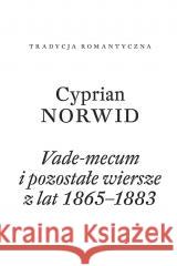 Vade-mecum i pozostałe wiersze z lat 1865-1883 Cyprian Norwid 9788365787750