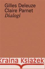 Dialogi Gilles Deleuze, Claire Parnet 9788365787927