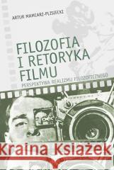 Filozofia i retoryka filmu Artur Mamcarz-Plisiecki 9788365792198