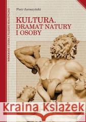 Kultura. Dramat natury i osoby Piotr Jaroszyński 9788365792242