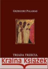 Triada trzecia Grzegorz Palamas 9788365792426