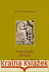 Wieczność świata Dawid Mielnik 9788365792433