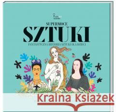 Supermoce sztuczki. Fantastyczna historia sztuki.. Pedro Calleja, Julia Tokarczyk 9788365793430