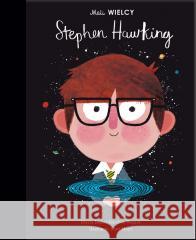 Mali WIELCY. Stephen Hawking w.2 Maria Isabel Sanchez-Vegara, Julia Tokarczyk, Mat 9788365793638