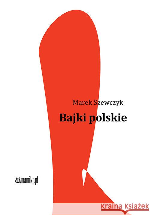 Bajki polskie Szewczyk Marek 9788365795571 Mamiko