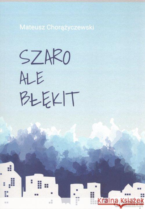 Szaro ale błękit Chorążyczewski Mateusz 9788365795755 Mamiko