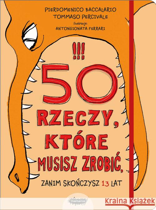 50 rzeczy,które musisz zrobić,zanim skończysz 13l. Baccalario Pierdomenico Percivale Tommaso 9788365796097