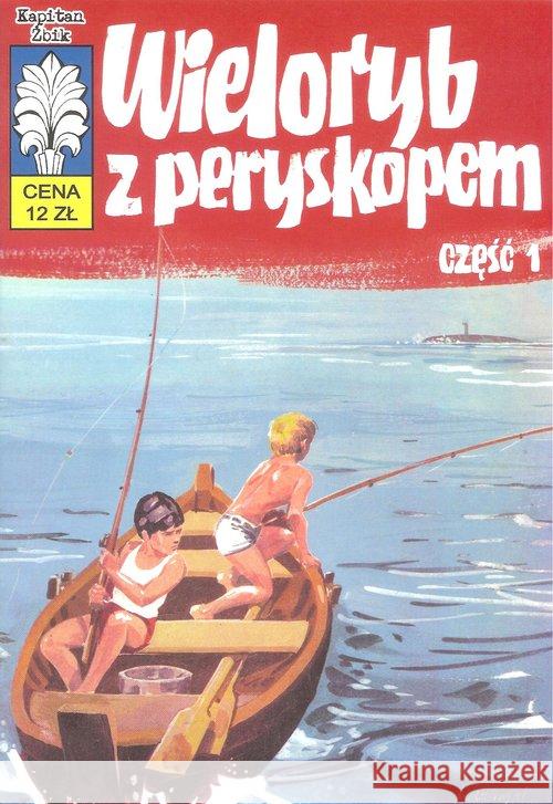 Kapitan Żbik T.28 Wieloryb z peryskopem cz.1  9788365803184 Ongrys