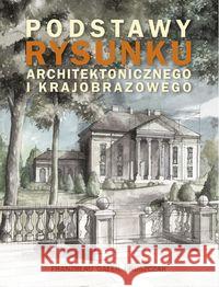 Podstawy rysunku architektonicznego... Franzblau Wojciech Gałek Michał Uruszczak Michał 9788365803597 Ongrys