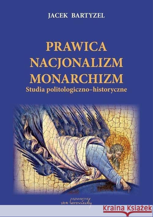 Prawica - Nacjonalizm - Monarchizm wyd.2 Bartyzel Jacek 9788365806383
