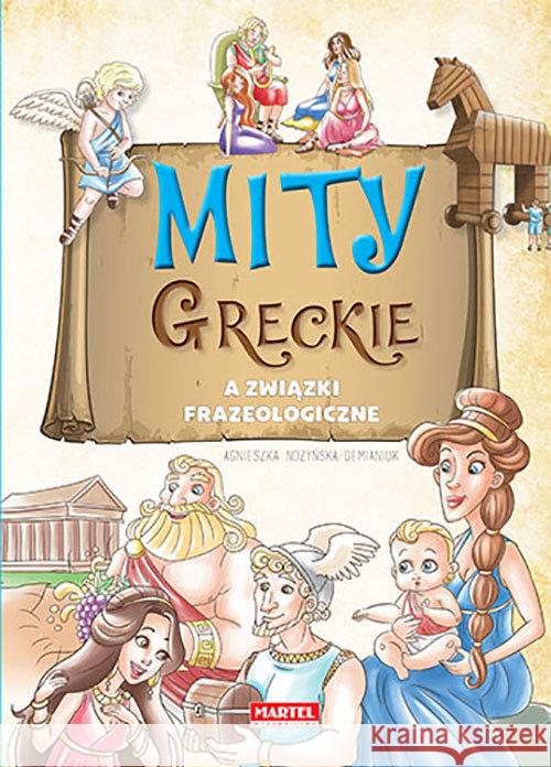 Mity greckie a związki frazeologiczne Nożyńska-Demianiuk Agnieszka 9788365807182