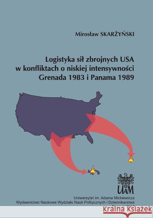 Logistyka sił zbrojnych USA w konfliktach... Skarżyński Mirosław 9788365817693 Wydawnictwo Naukowe UAM