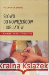 Słowo do nowożeńców i jubilatów Ks. Zbigniew Załęcki 9788365829313