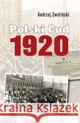 Polski cud 1920 Andrzej Zwoliński 9788365829474