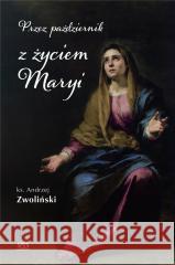 Przez październik z życiem Maryi Andrzej Zwoliński 9788365829733