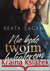 Nie będę twoim bohaterem Beata Sagan 9788365830579
