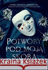 Potwory pod moją skórą Maddie Pawłowska 9788365830685