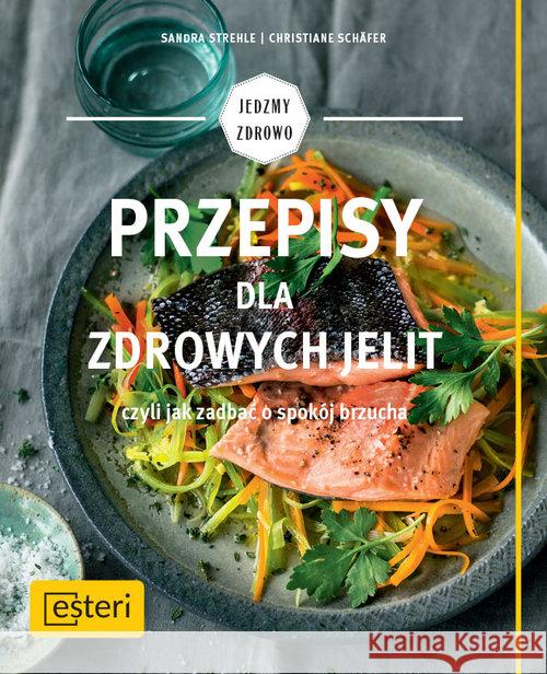 Przepisy dla zdrowych jelit  9788365835505 Esteri