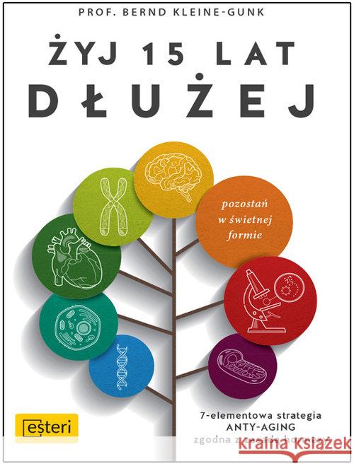 Żyj 15 lat dłużej Kleine-Gunk Bernd 9788365835758 Edra Urban & Partner