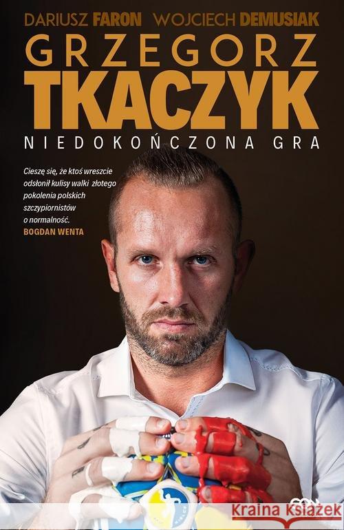 Grzegorz Tkaczyk. Niedokończona gra Tkaczyk Grzegorz Faron Dariusz Demusiak Wojciech 9788365836137 Sine Qua Non