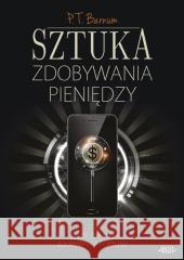 Sztuka zdobywania pieniędzy w.2 P.T. Barnum 9788365837226