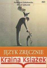 Język zręcznie niejasny Katarzyna Sokołowska, Marek Sylburski 9788365837578