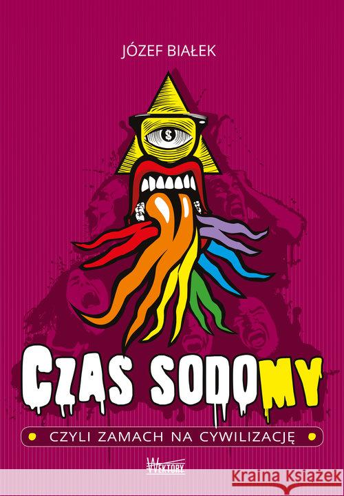 Czas sodomy, czyli zamach na cywilizację Białek Józef 9788365842435