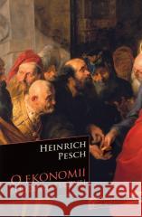 O ekonomii solidarystycznej Heinrich Pesch 9788365842824