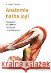 Anatomia hatha jogi w.2024 H. David Coulter 9788365852526