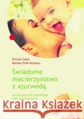 Świadome macierzyńswo z ajurwedą w.2024 Sivani Sood 9788365852557