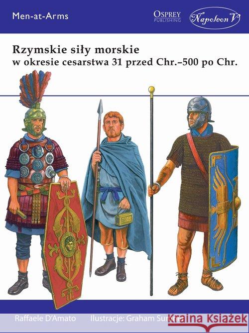 Rzymskie siły morskie w okresie cesarstwa DAmato Raffaele 9788365855381
