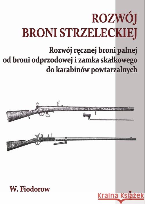 Rozwój broni strzeleckiej. Tom 1. Fiodorow W. 9788365855558 Napoleon V