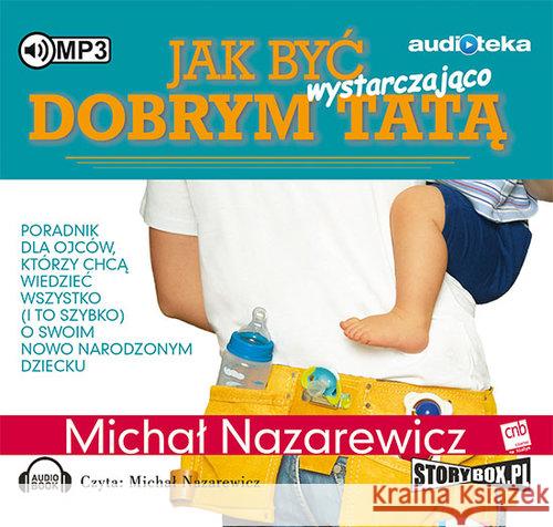 Jak być wystarczająco dobrym tatą. Audiobook Nazarewicz Michał 9788365864512 Heraclon