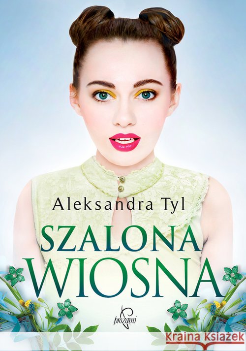 Szalona wiosna Tyl Aleksandra 9788365897282