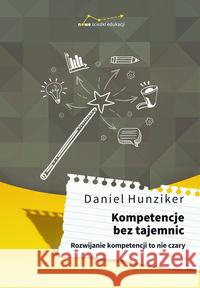 Kompetencje bez tajemnic Hunziker Daniel 9788365897428 Dobra Literatura